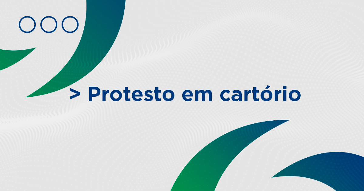 O que são protestos em cartório?