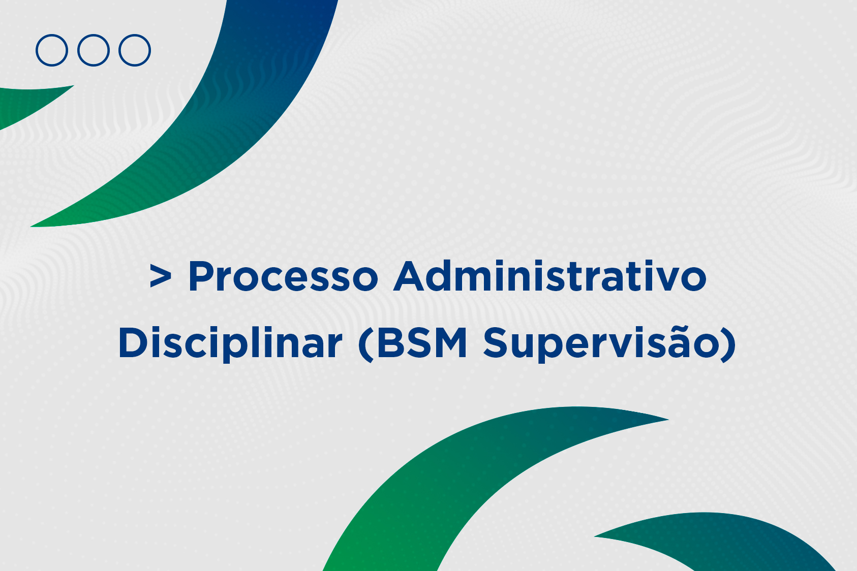 O que é Processo Administrativo Disciplinar da BSM?