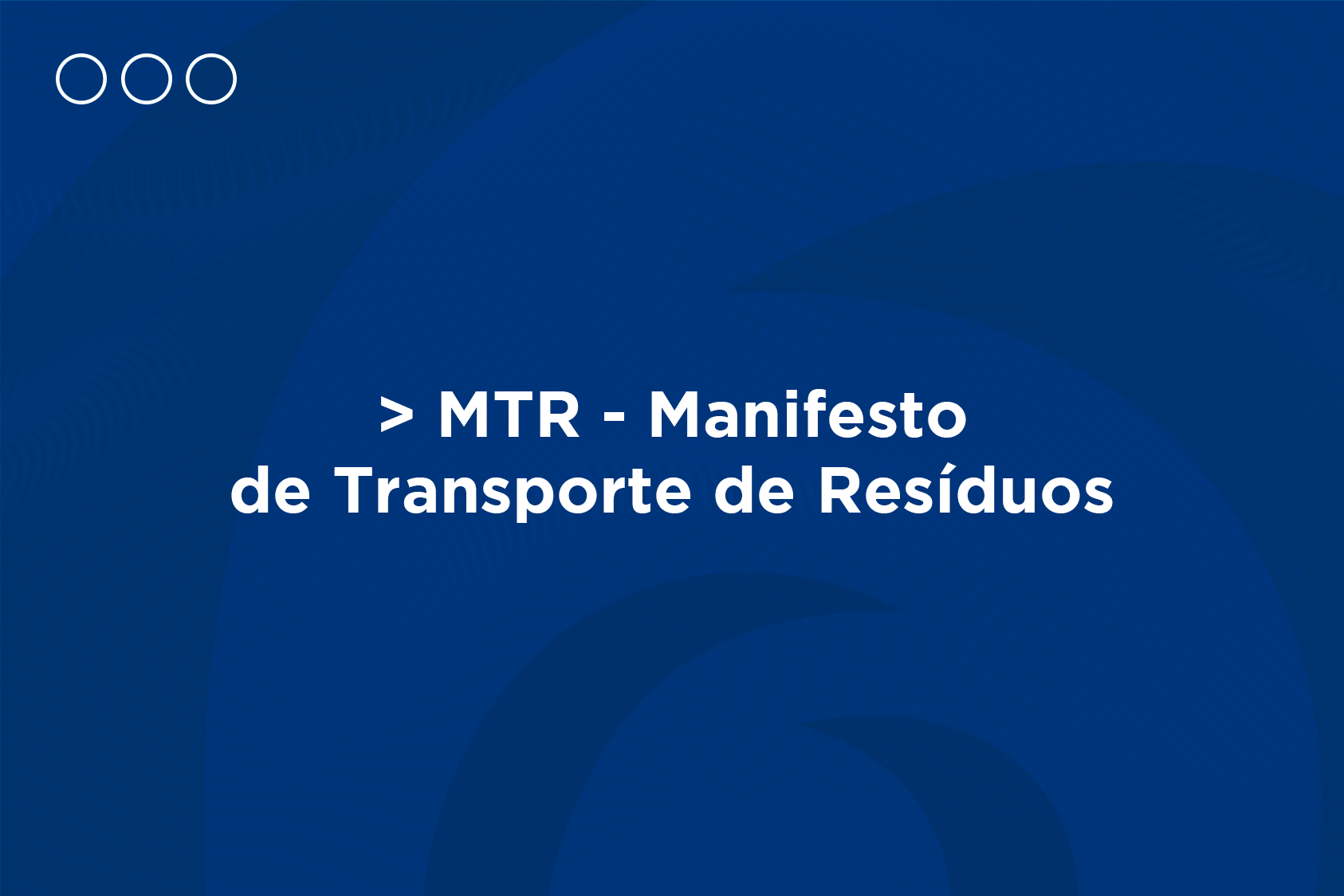 O que é MTR- Manifesto de Transporte de Resíduos